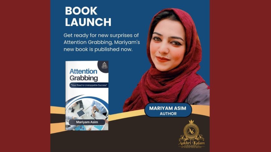 A New Journey Begins: Mariyam Asim Launched  Book "Attention Grabbing"