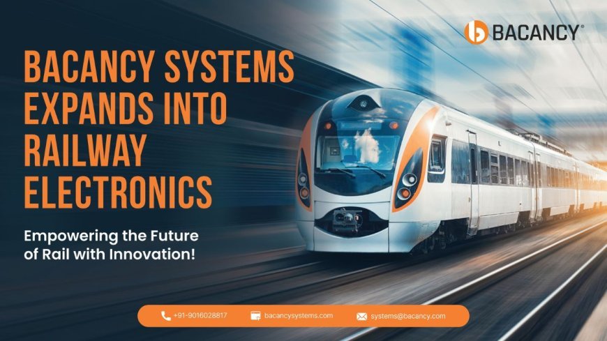 Bacancy Systems Invests USD 7 Million in Railway Electronics Research, Unveils New Product Line