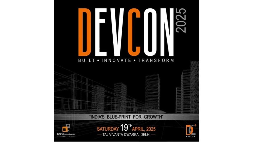 DDF Consultants to Host DEVCON 25: Pioneering India’s Future in Architecture and Infrastructure