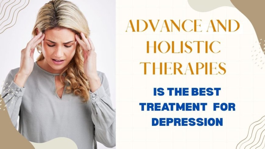 Advance and Holistic Therapies At The NeuroMind is The Best Treatment for Depression In Delhi