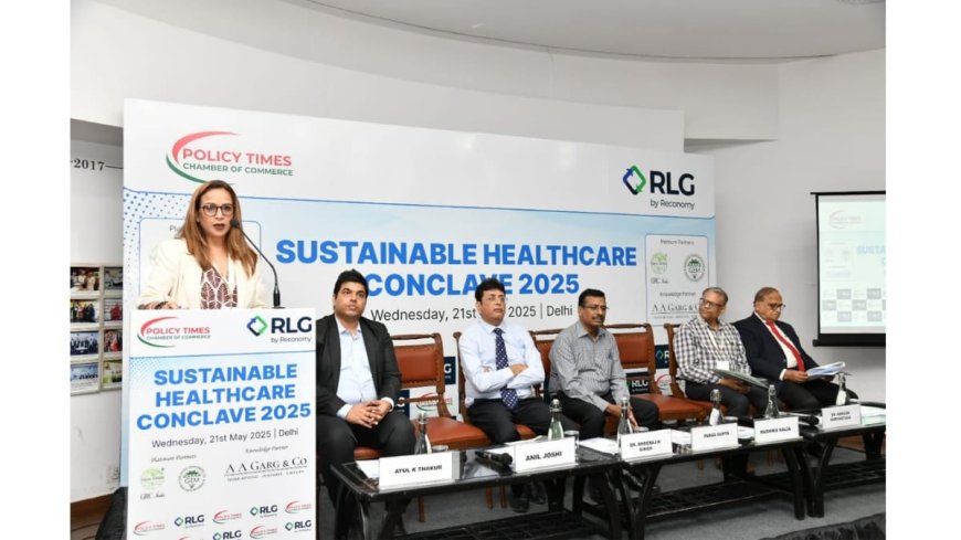 Sustainable Healthcare Conclave 2025 Calls for Urgent Shift Towards Greener, Responsible Medical Systems