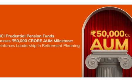 ICICI Prudential Pension Funds crosses Rs. 50,000 Crore AUM milestone, reinforces leadership in Retirement Planning