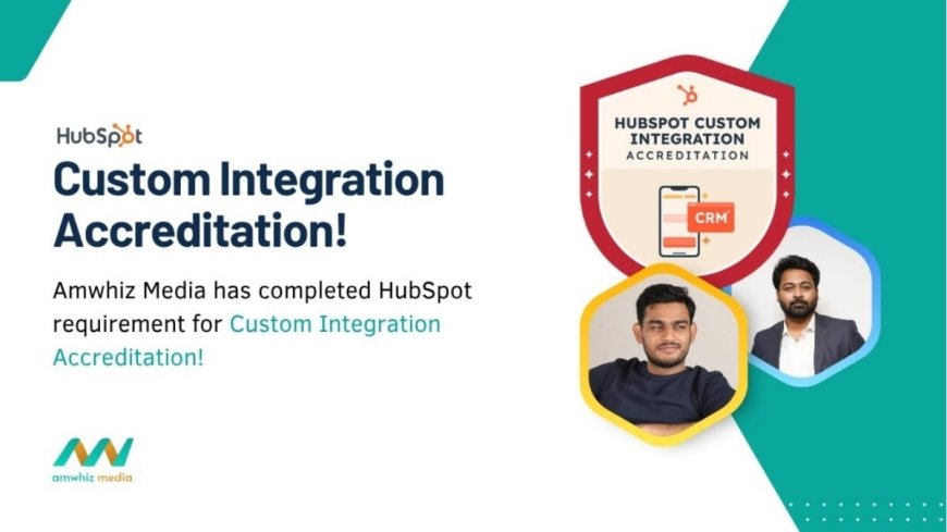 Amwhiz Media has completed HubSpot’s requirements for Custom Integration Accreditation!