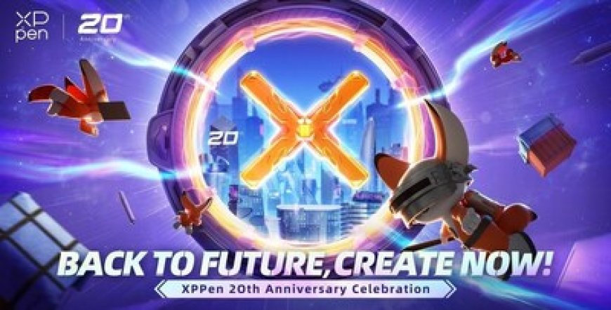 XPPen Celebrates 20th Anniversary with "Back to Future, Create Now!"