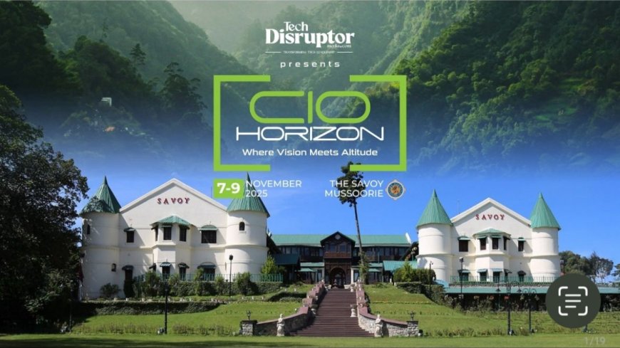 At the Historic Savoy, Mussoorie: CIO Horizon 2025 Announced by Tech Disruptor Media