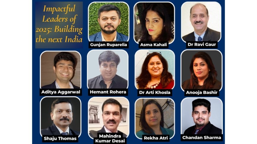 Impactful Leaders of 2025: Building the Next India