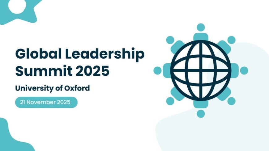 Global Leadership Summit 2025 to be Hosted at the University of Oxford