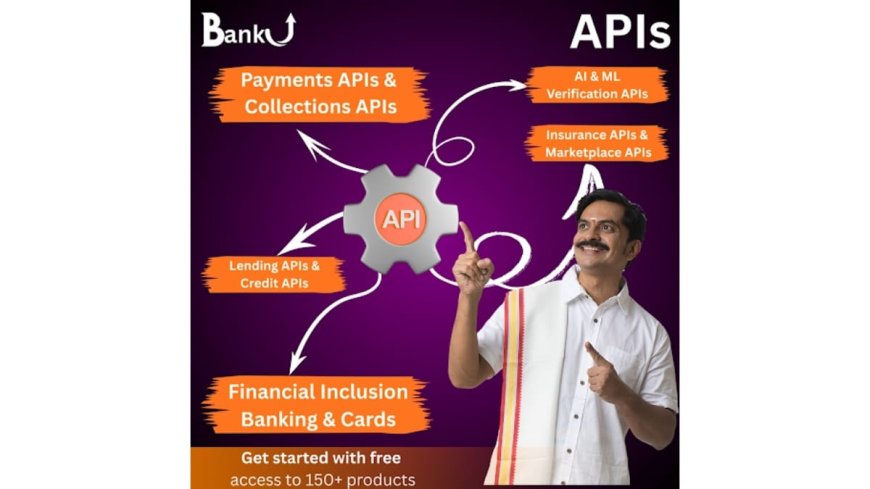 BankU India launches 150+ APIs to strengthen India’s Fintech and Startup Ecosystem ‘Atmanirbharta Ki Nayi Udaan’
