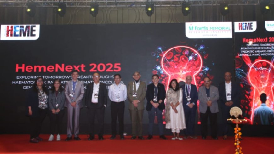 HemeNext 2025: India’s Premier Hematology Conference Unveils the Future of Genomics, Transplants and AI in Blood Cancer Treatment