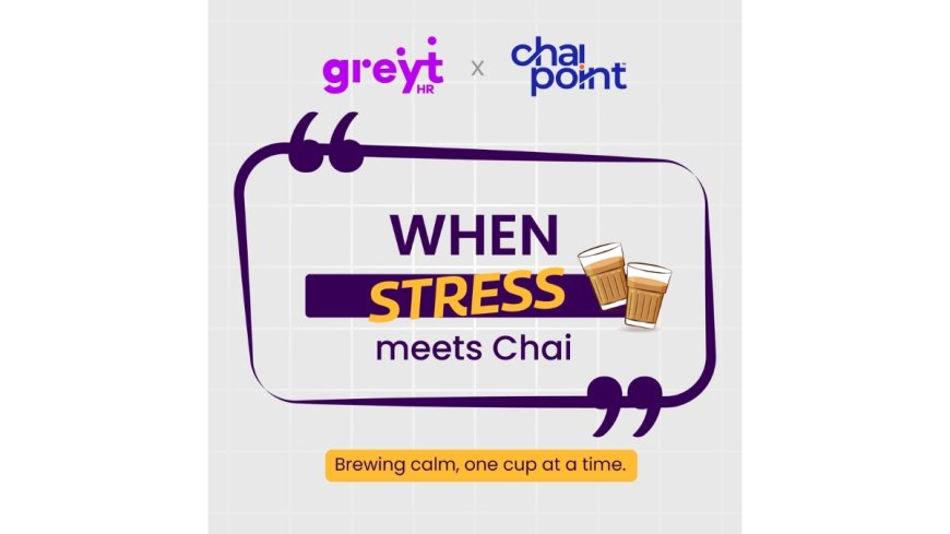 When Chai Meets HR Tech: greytHR × Chai Point Launch a Culture-First Campaign Stirring Conversations at Work