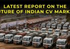 Latest Report on Indian Commercial Vehicle Market Being Saturated