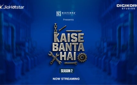 ‘Kaise Banta Hai Season 2’: A New Docu-Series Unlocking the Stories Behind India’s Most Iconic Products and Manufacturing Powerhouses