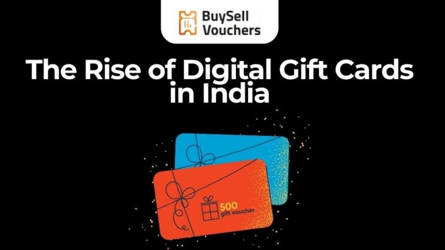 The Rise of Digital Gift Cards in India