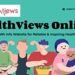 HealthViews Online: Your Go-To Health Information Website for Reliable and Inspiring Health Content